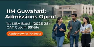 IIM Guwahati Opens Admissions for 1st MBA Batch 2026-28; CAT Cutoff 85%ile, 70 Seats Available